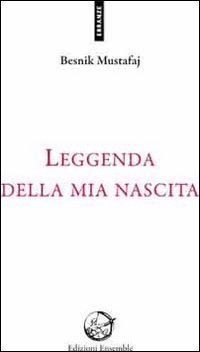 Leggenda della mia nascita Leggenda della mia nascita