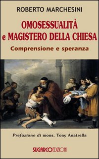 Omosessualità e magistero della Chiesa. Comprensione e speranza Omosessualità e magistero della Chiesa. Comprensione e speranza