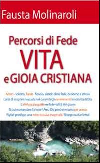 Percorsi di fede. Vita e gioia cristiana Percorsi di fede. Vita e gioia cristiana