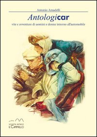 Antologicar. Vite e avventure di uomini e donne intorno Antologicar. Vite e avventure di uomini e donne intorno