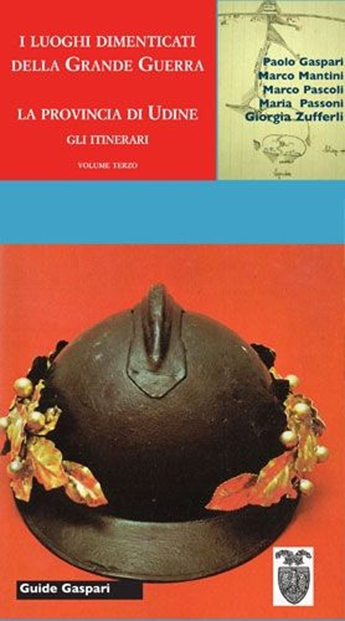 Guida ai luoghi della Grande Guerra nella provincia di Udine. Vol. 1: I luoghi della memoria. Vol. 2: I combattimenti della ritirata. Vol. 3: Gli itinerari Guida ai luoghi della Grande Guerra nella provincia di Udine. Vol. 1: I luoghi della memoria. Vol. 2: I combattimenti della ritirata. Vol. 3: Gli itinerari
