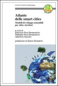 Atlante delle smart cities. Modelli di sviluppo sostenibili per città e territori