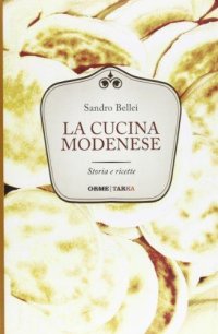 La cucina modenese. Storia e ricette