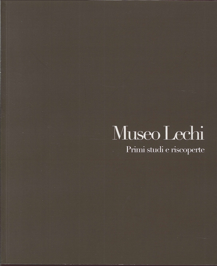 Museo Lechi. Primi studi e riscoperte Museo Lechi. Primi studi e riscoperte