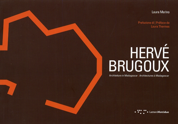 Hervé Brugoux. Architetture in Madagascar Hervé Brugoux. Architetture in Madagascar