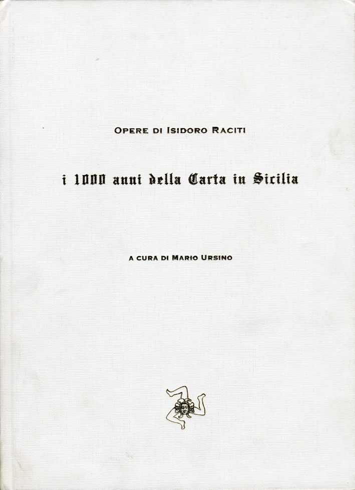Opere di Isidoro Raciti. I 1000 anni della Carta in Sicilia. Opere di Isidoro Raciti Opere di Isidoro Raciti. I 1000 anni della Carta in Sicilia. Opere di Isidoro Raciti