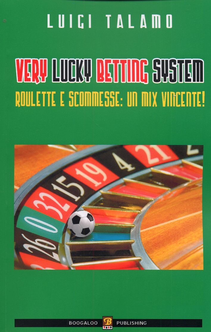 Very Lucky Betting System. Roulette e scommesse: un mix vincente! Very Lucky Betting System. Roulette e scommesse: un mix vincente!