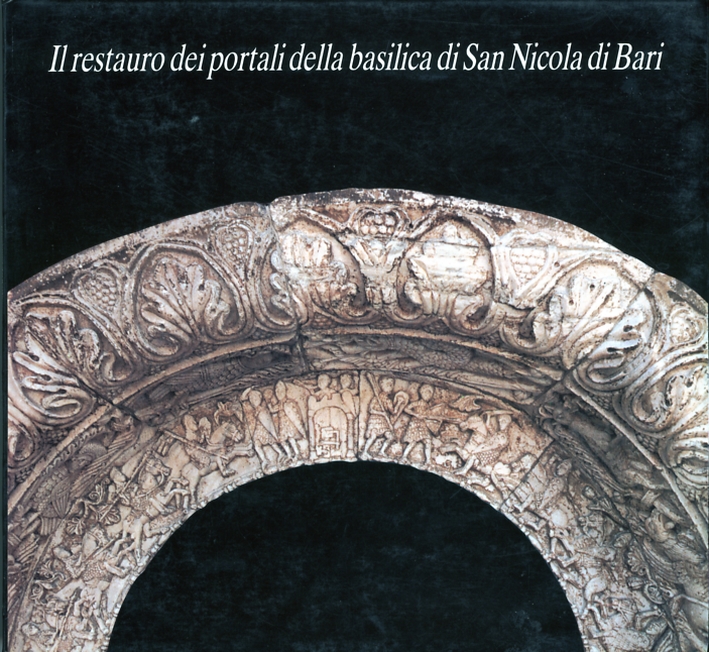 Il restauro dei portali della basilica di San Nicola di Bari Il restauro dei portali della basilica di San Nicola di Bari