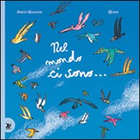 Nel mondo ci sono. Ediz. illustrata Nel mondo ci sono. Ediz. illustrata