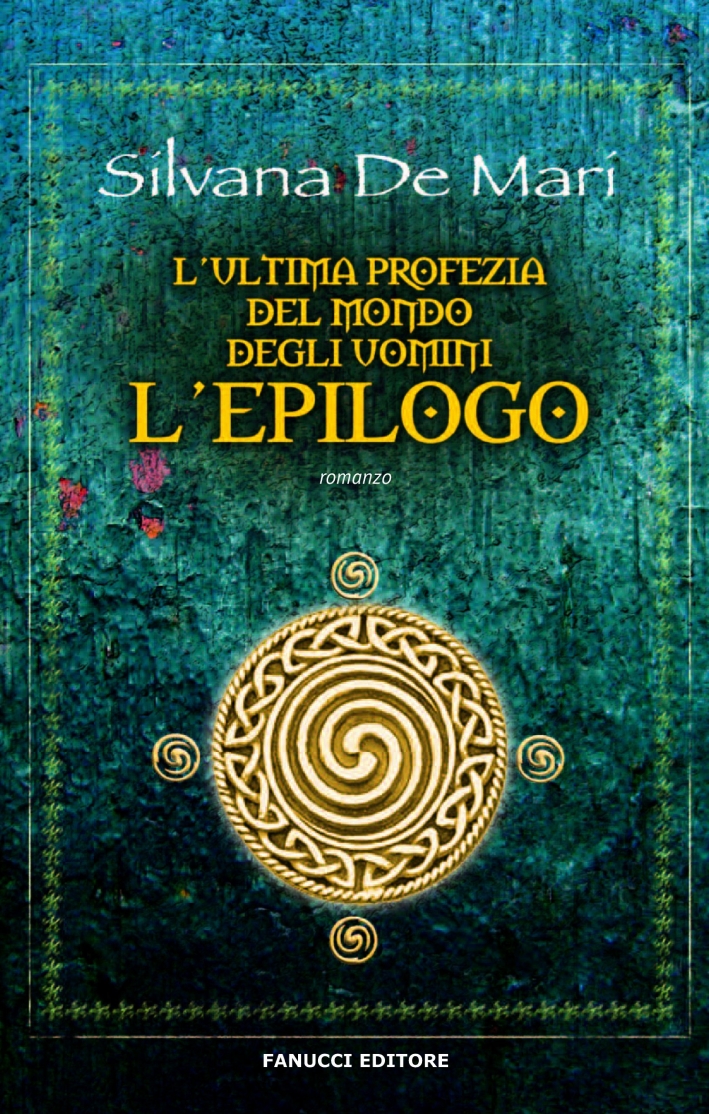 L'ultima profezia del mondo degli uomini. L'epilogo L'ultima profezia del mondo degli uomini. L'epilogo