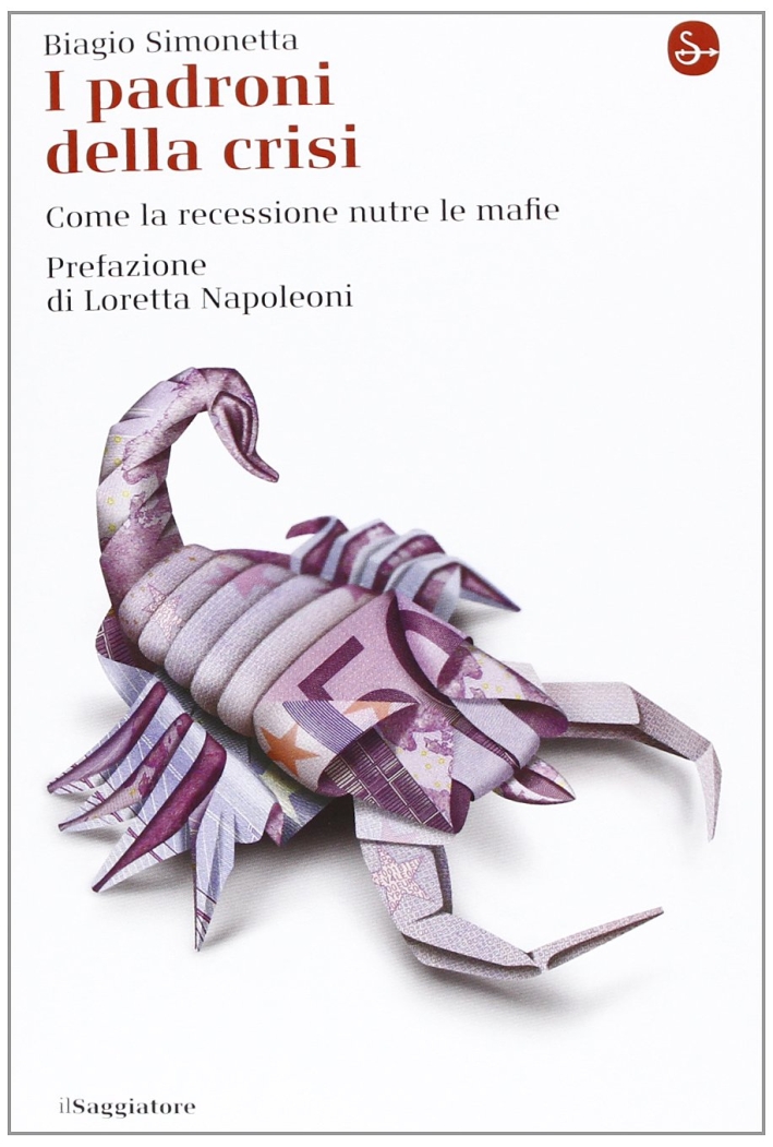 I padroni della crisi. Come la recessione nutre le mafie I padroni della crisi. Come la recessione nutre le mafie