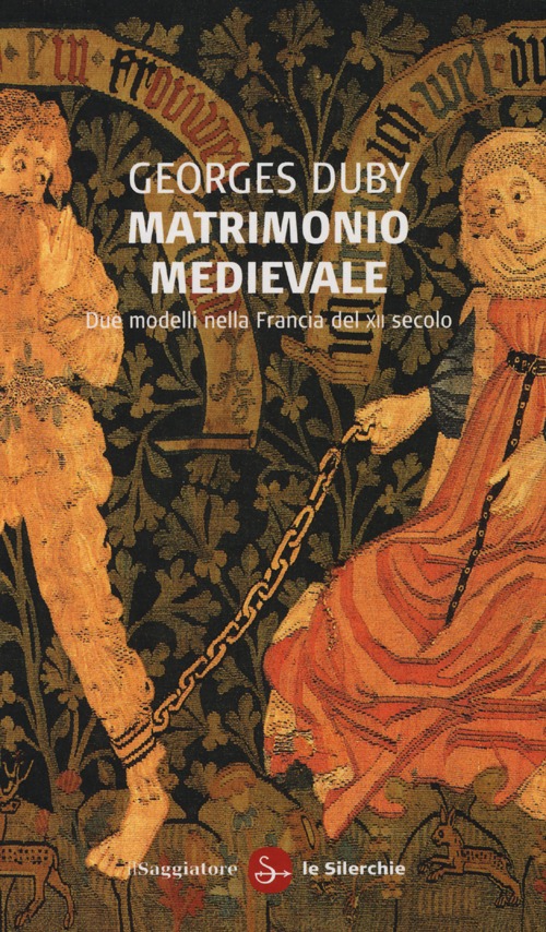 Matrimonio medievale. Due modelli nella Francia del XII secolo Matrimonio medievale. Due modelli nella Francia del XII secolo