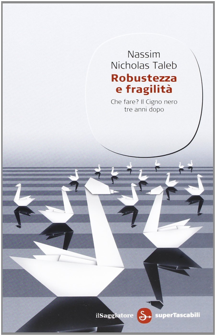 Robustezza e fragilità. Che fare? Il Cigno nero tre anni dopo Robustezza e fragilità. Che fare? Il Cigno nero tre anni dopo