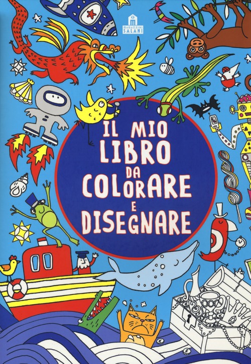 Il mio libro da colorare e disegnare. Ediz. illustrata Il mio libro da colorare e disegnare. Ediz. illustrata