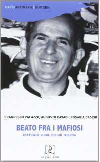 Beato fra i mafiosi. Don Puglisi: storia, metodo, teologia