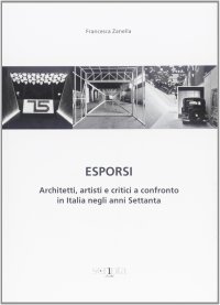 Esporsi. Architetti, artisti e critici a confronto in Italia negli anni Settanta