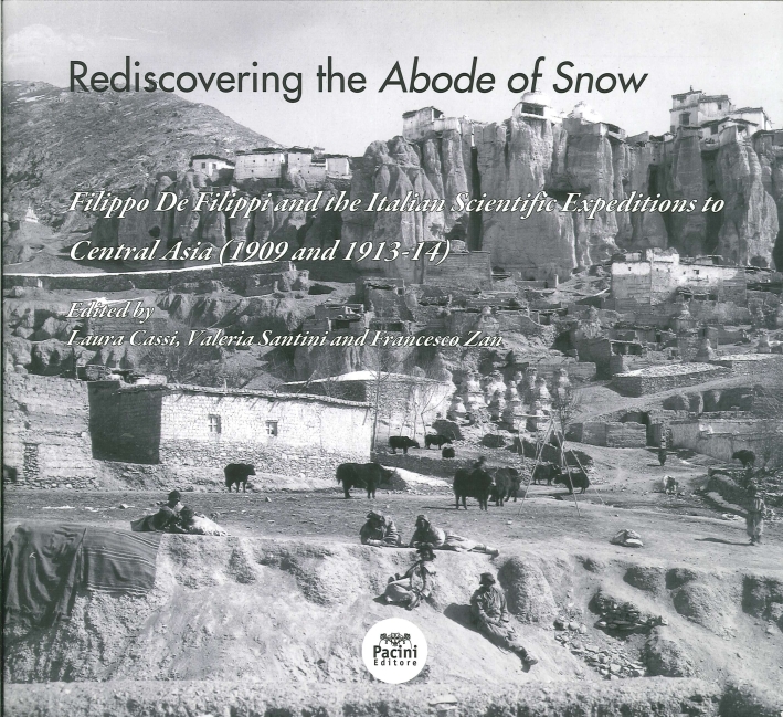 Rediscovering the Abode of Snow. Filippo De Filippi and the Italian Scientific Expeditions To Central Asia (1909 and 1913-14). con CD