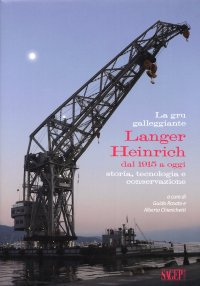 La Gru Galleggiante Langer Heinrich dal 1915 a Oggi. Storia, Tecnologia e Conversazione