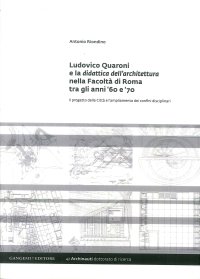 Ludovico Quaroni e la didattica dell'architettura nella Facoltà di Roma tra gli anni '60 e '70