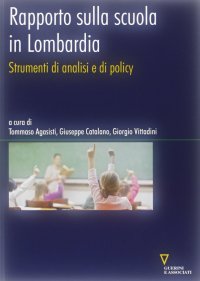 Rapporto sulla scuola in Lombardia. Strumenti di analisi e di policy