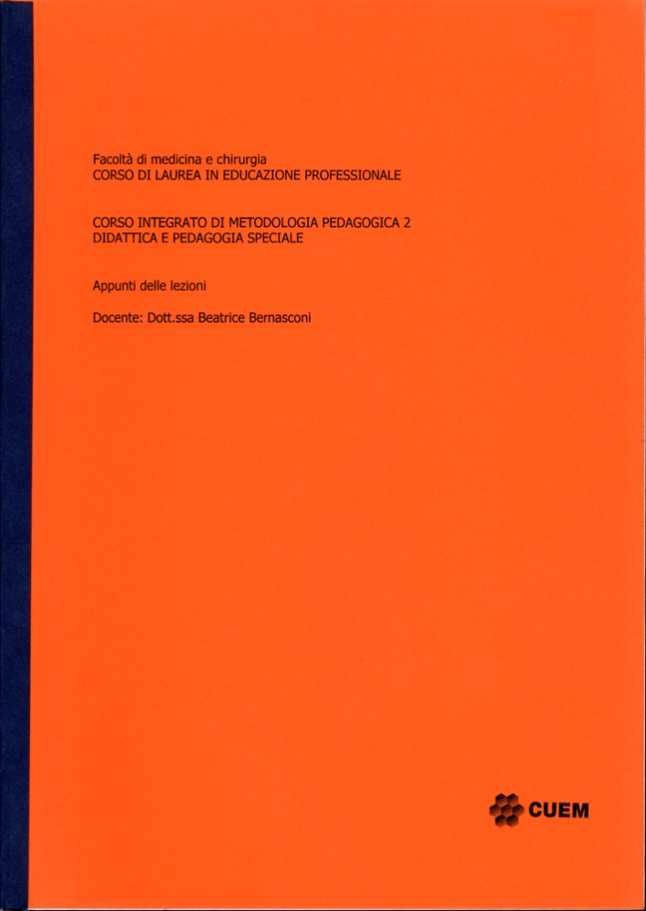 Corso di laurea in educazione professionale. Corso integrato di metodologia pedagogica 2. Didattica e pedagogia speciale. VA 027 Corso di laurea in educazione professionale. Corso integrato di metodologia pedagogica 2. Didattica e pedagogia speciale. VA 027