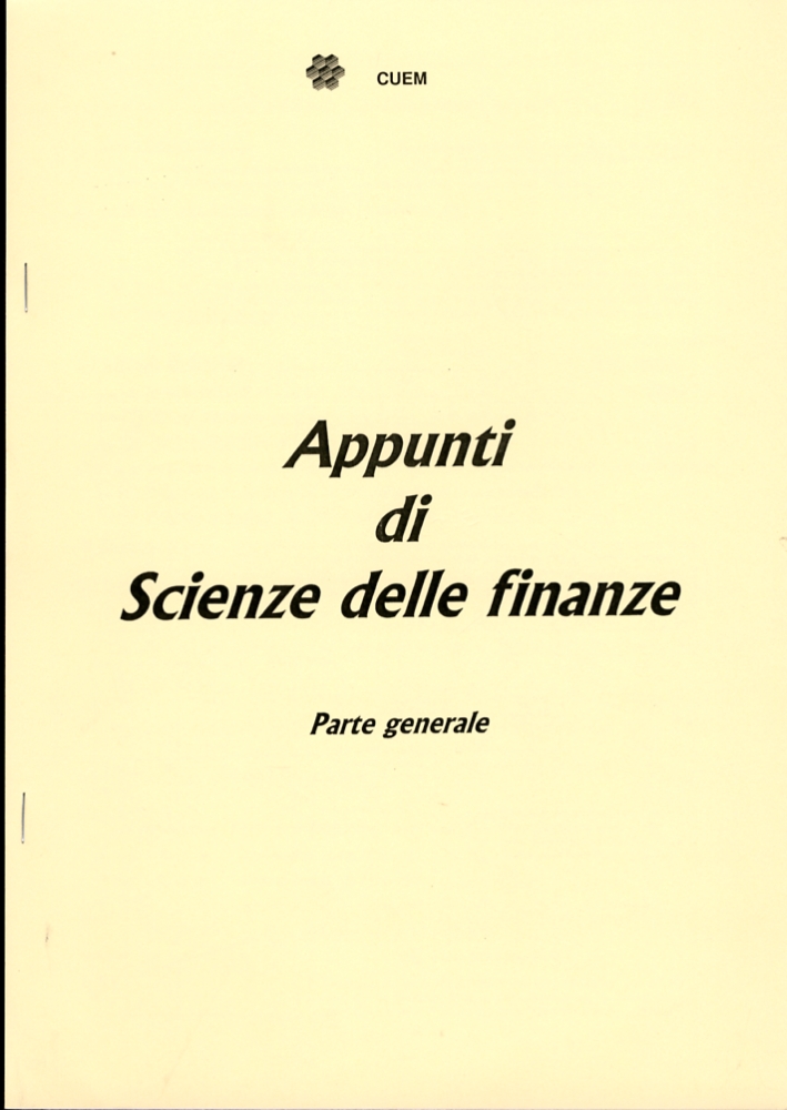 Appunti di scienze delle finanze. Parte generale. VA 033 Appunti di scienze delle finanze. Parte generale. VA 033