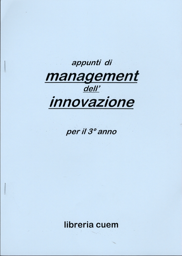 Appunti di management dell'innovazione per il terzo anno. VA 072 Appunti di management dell'innovazione per il terzo anno. VA 072