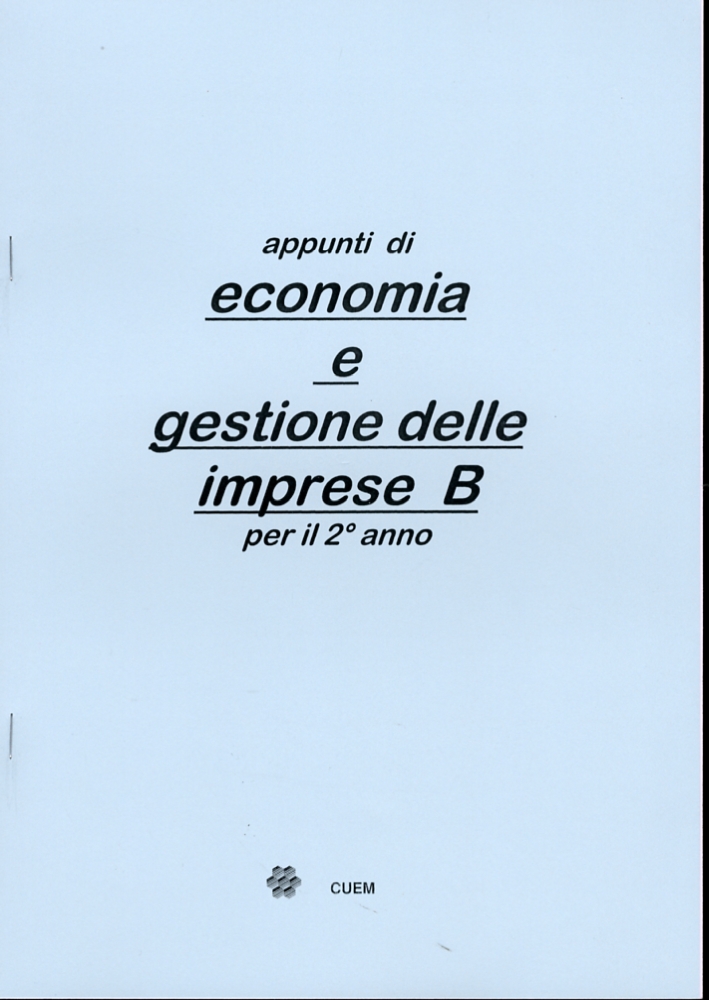 Appunti di economia e gestione delle imprese B per il secondo anno. VA 050 Appunti di economia e gestione delle imprese B per il secondo anno. VA 050