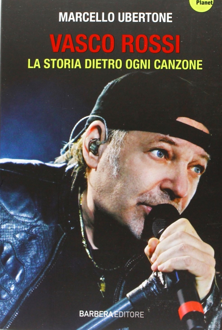 Vasco Rossi. La storia dietro ogni canzone Vasco Rossi. La storia dietro ogni canzone
