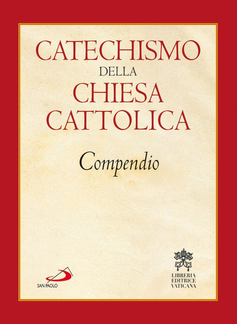Catechismo della Chiesa cattolica. Compendio Catechismo della Chiesa cattolica. Compendio
