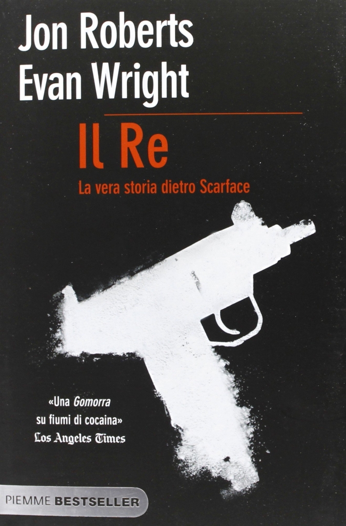 Il re. La vera storia dietro Scarface Il re. La vera storia dietro Scarface