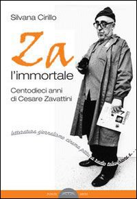 Za L'Immortale. Centodieci Anni di Cesare Zavattini Za L'Immortale. Centodieci Anni di Cesare Zavattini