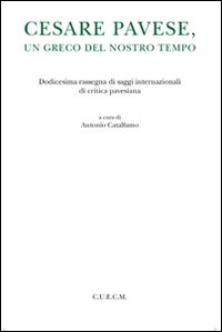 Cesare Pavese, un greco del nostro tempo Cesare Pavese, un greco del nostro tempo