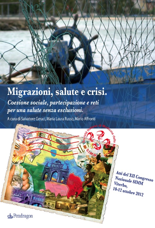 Migrazioni, salute, crisi. Coesione sociale, partecipazione e reti per una salute senza esclusioni Migrazioni, salute, crisi. Coesione sociale, partecipazione e reti per una salute senza esclusioni