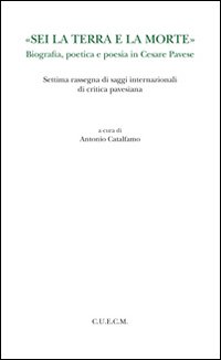 12 Sei La Terra E La Morte Biografia Poetica E Poesia In Cesare Pavese Libroco It