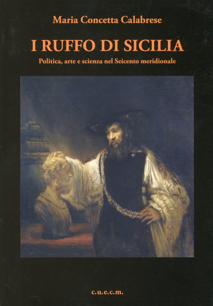 I Ruffo di Sicilia. Politica, Arte e Scienza nel Seicento Meridionale I Ruffo di Sicilia. Politica, Arte e Scienza nel Seicento Meridionale