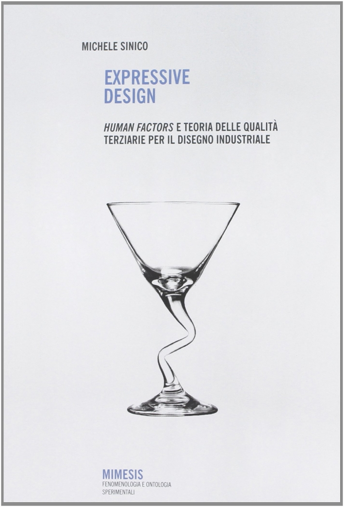 Expressive design. Human factors e teoria delle qualità terziarie per il disegno industriale Expressive design. Human factors e teoria delle qualità terziarie per il disegno industriale