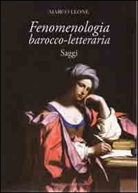 Fenomenologia barocco-letteraria. Saggi Fenomenologia barocco-letteraria. Saggi