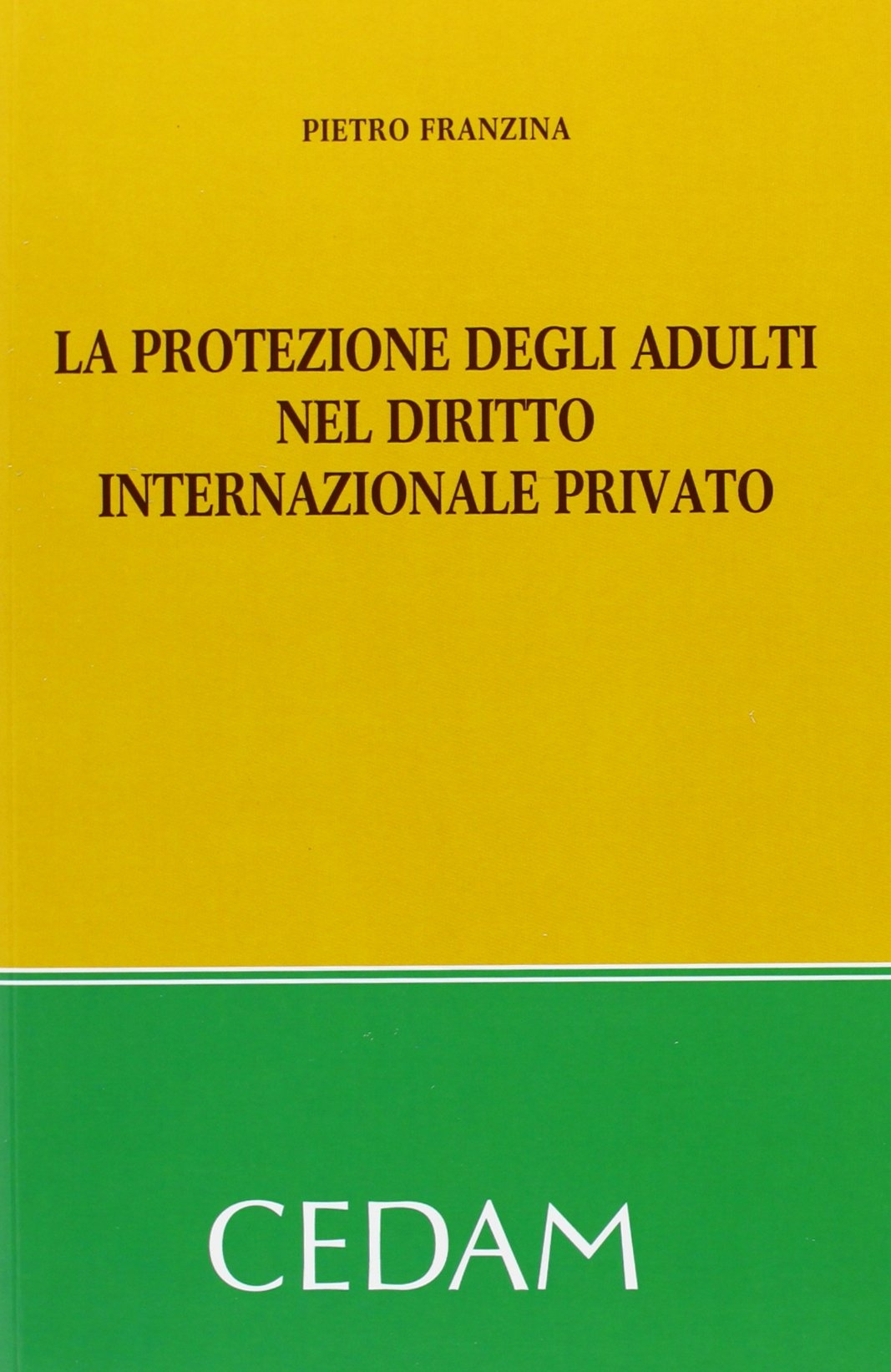 La protezione degli adulti nel diritto internazionale privato La protezione degli adulti nel diritto internazionale privato
