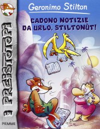 Cadono notizie da urlo, Stiltonùt! Preistotopi