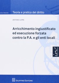 Arricchimento ingiustificato ed esecuzione forzata contro la P.A. e gli enti locali