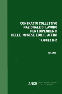 Contratto Collettivo Nazionale per i Dipendenti delle Imprese Edili e Affini 19-04-2010