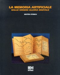 La Memoria Artificiale. Dalle Origini all'Era Digitale. Mostra Storica