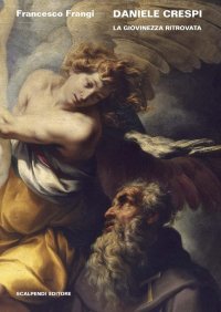 Daniele Crespi. La Giovinezza Ritrovata