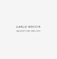 Carlo Moccia. Architetture 2000-2010