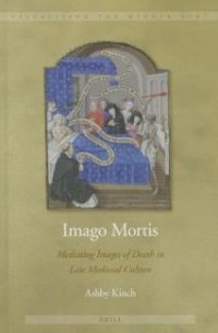 Imago Mortis. Mediating Images of Death in Late Medieval Culture