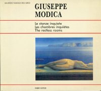 Giuseppe Modica. Le Stanze Inquiete. les Chambres Inquiètes, the Restless Rooms. [Italian, French and English Ed.]
