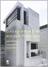 Opere prime di Nicola Pagliara nelle memorie fotografiche di Sandro Raffone