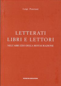 Letterati Libri e Lettori nell'Abruzzo della Restaurazione. Ornamento, Erudizione, Impegno Civile