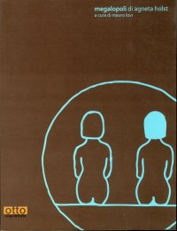 Megalopoli di Agneta Holst. [Ed. Italiana e Inglese]